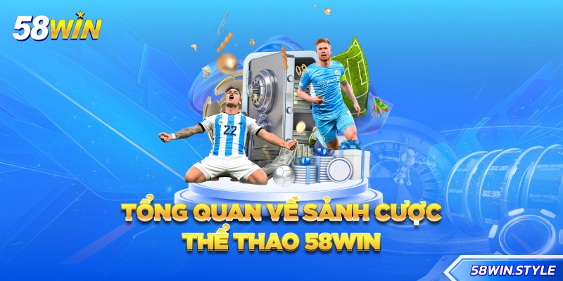 Tổng quan về sảnh cược Thể thao 58win