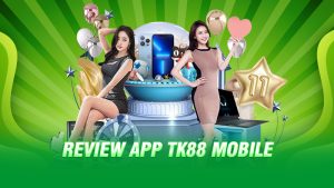 Review app TK88 mobile