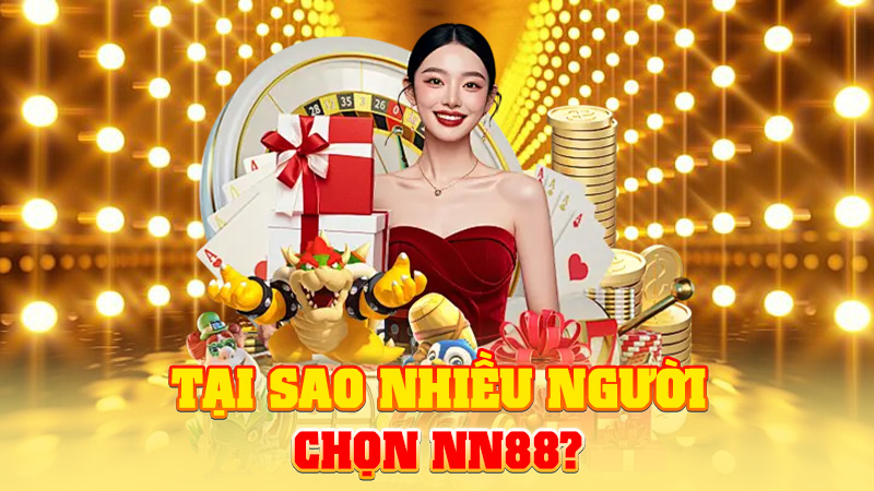 Tại Sao Nhiều Người Chọn NN88?
